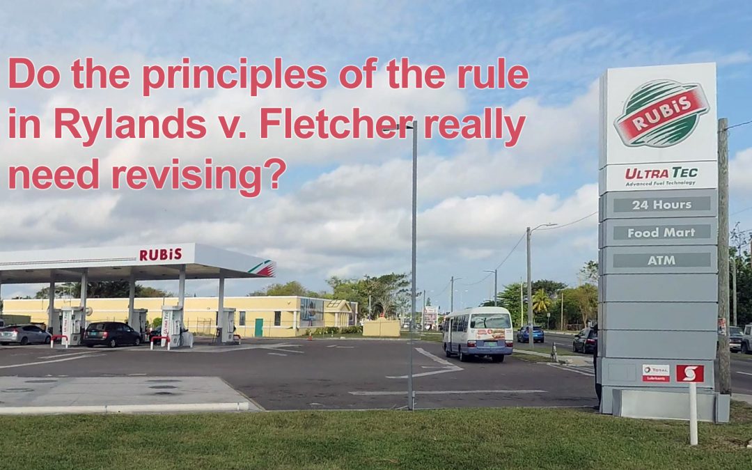 Do the principles of the rule in Rylands v. Fletcher really need revising?